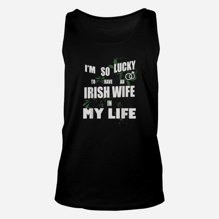 Lucky To Have Irish Wife In Life Patrick Valentine Days Unisex Tank Top