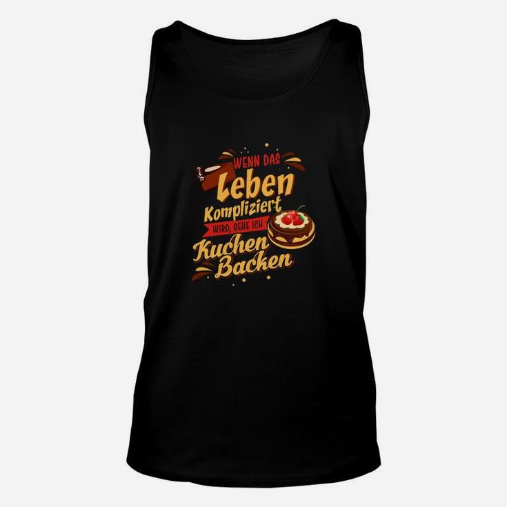 Lustiges Bäcker-Unisex TankTop Leben Kompliziert, Kuchen Backen, Ideal für Konditoren