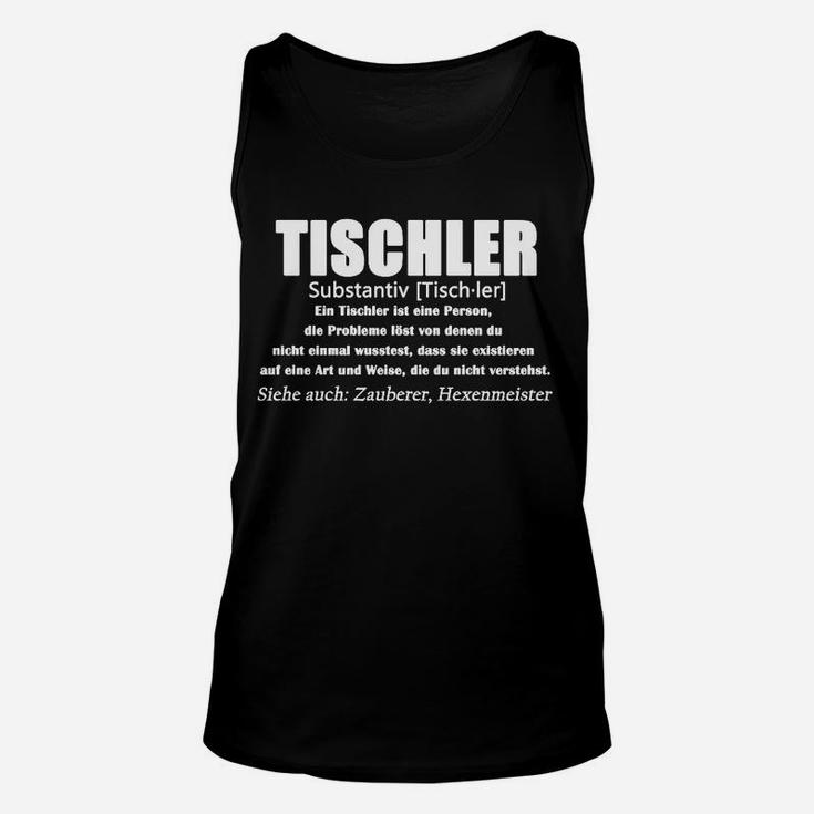 Lustiges Tischler Unisex TankTop, Spruch für Handwerker Humor