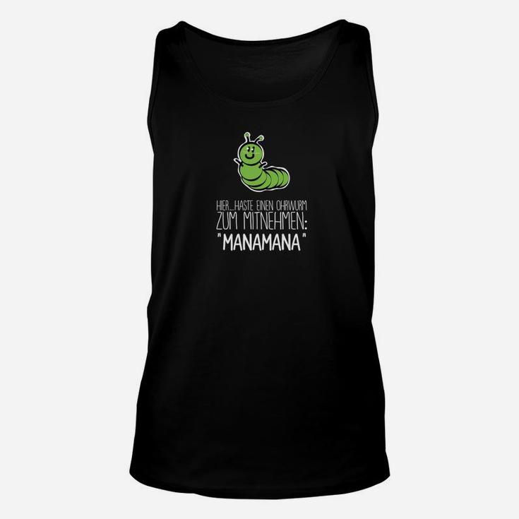 Lustiges Wurm-Charakter Unisex TankTop, Zum Mitnehmen: Manamana Spruch