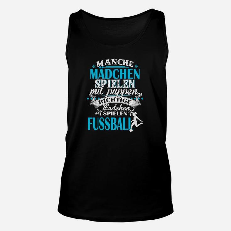 Mädchen Fußball Unisex TankTop: Richtige Mädchen spielen Fußball Spruch, Schwarz