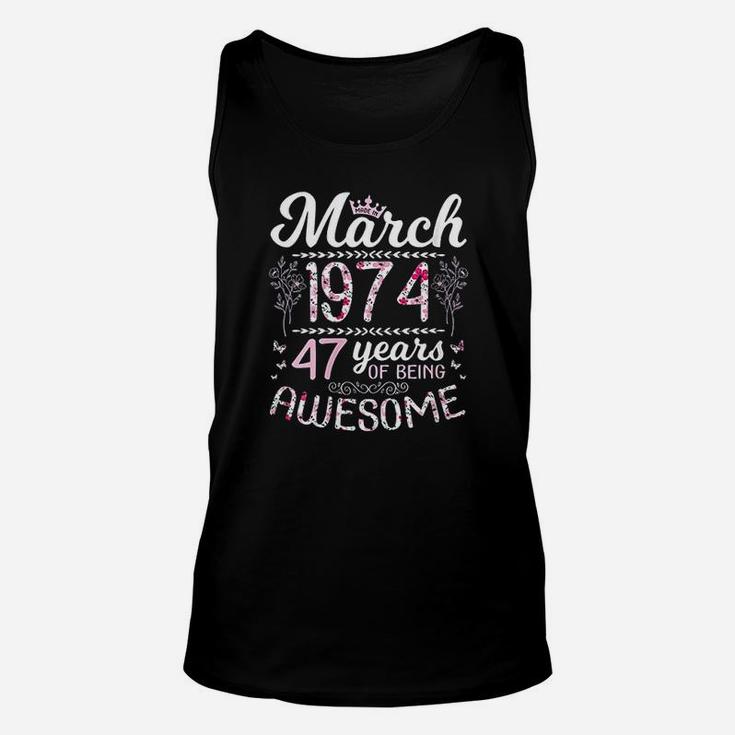 Made In March 1974 Happy Birthday 47 Years Of Being Awesome Unisex Tank Top