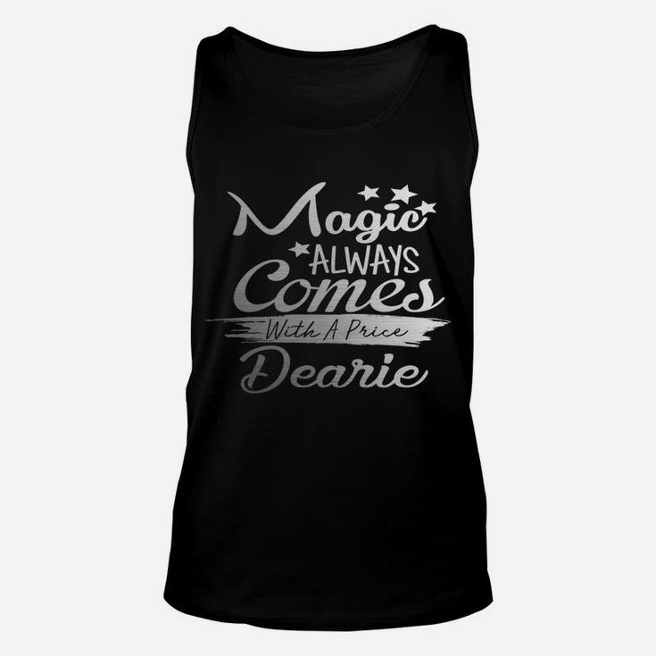 Magic Always Comes With A Price Dearie Funny Top Unisex Tank Top