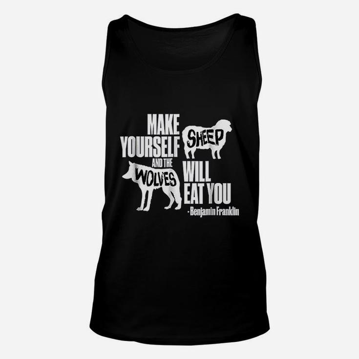 Make Yourself Sheep And The Wolves Will Eat You Unisex Tank Top