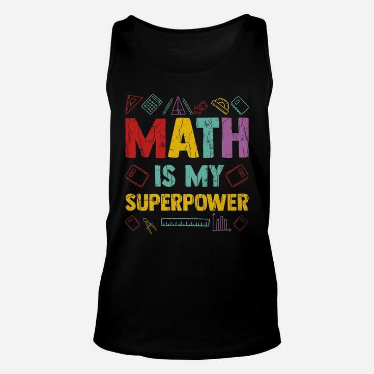 Math Is My Superpower Funny Maths Teacher Teaching Graphic Unisex Tank Top