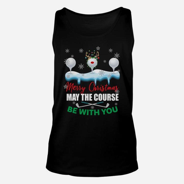 May The Course Be With You Funny Golf Lovers Christmas Gifts Sweatshirt Unisex Tank Top