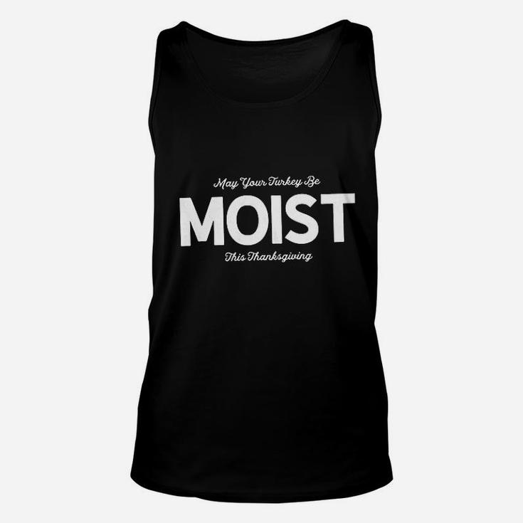 May Your Turkey Be Moist This Thanksgiving Unisex Tank Top