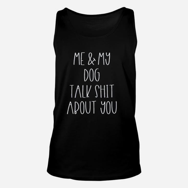 Me And My Dog Talk About You Unisex Tank Top