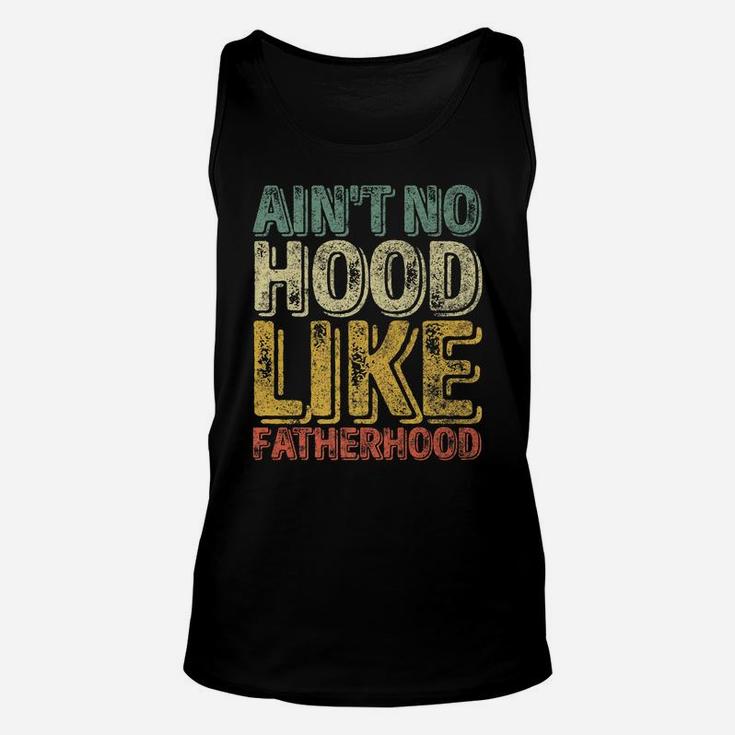 Mens Ain't No Hood Like Fatherhood Shirt Funny Christmas Gift Unisex Tank Top