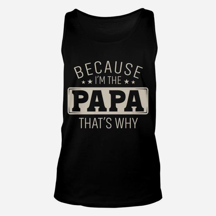 Mens Because I'm The Papa That's Why Christmas Or Father's Day Unisex Tank Top