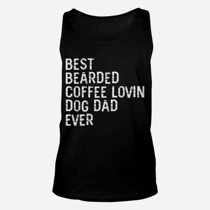 Mens Best Bearded Coffee Lovin Dog Dad  Pet Lover Owner Unisex Tank Top