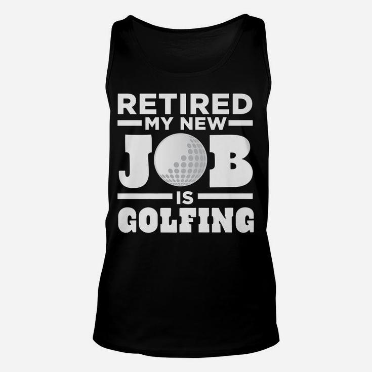 Mens Golf Dad Retired My New Job Is Golfing Unisex Tank Top