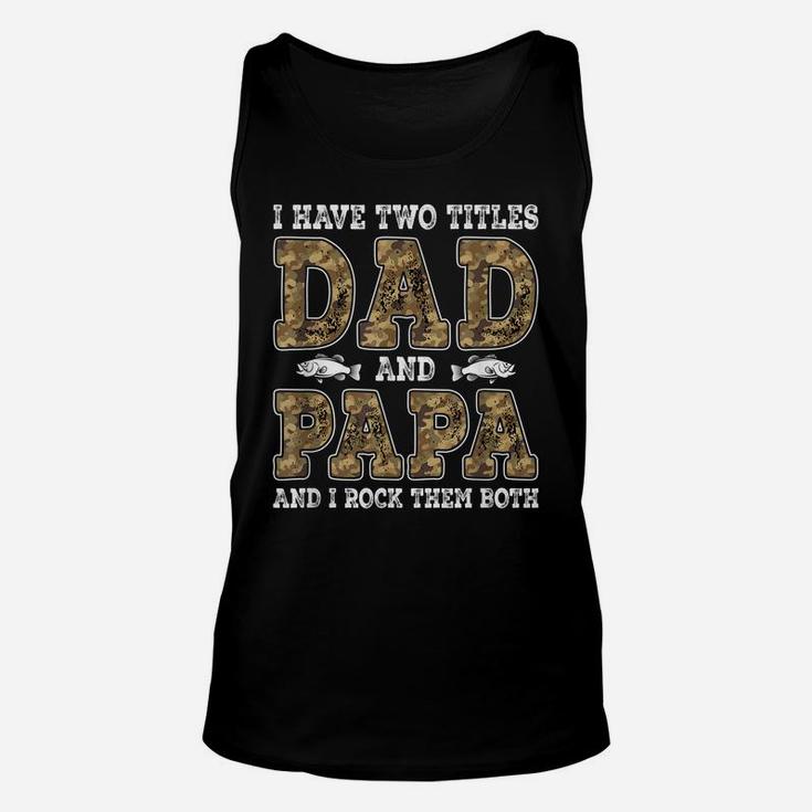 Mens I Have Two Titles Dad And Papa Father's Day Fishing Unisex Tank Top
