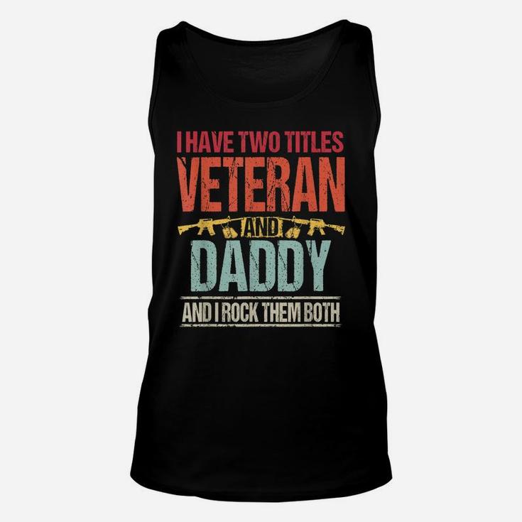 Mens I Have Two Titles Veteran And Daddy Retro Proud Us Army Unisex Tank Top