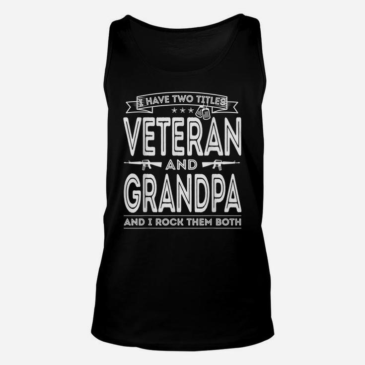 Mens I Have Two Titles Veteran And Grandpa Funny Proud Us Army Unisex Tank Top
