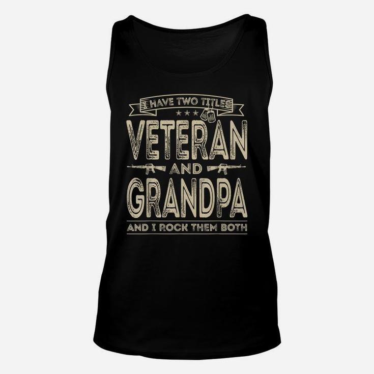 Mens I Have Two Titles Veteran And Grandpa Funny Sayings Gifts Unisex Tank Top