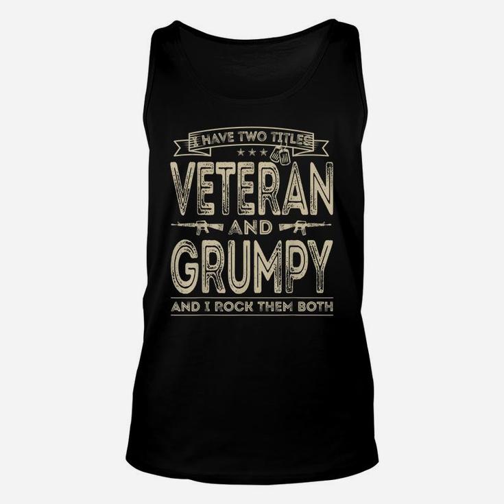 Mens I Have Two Titles Veteran And Grumpy Funny Sayings Gifts Unisex Tank Top