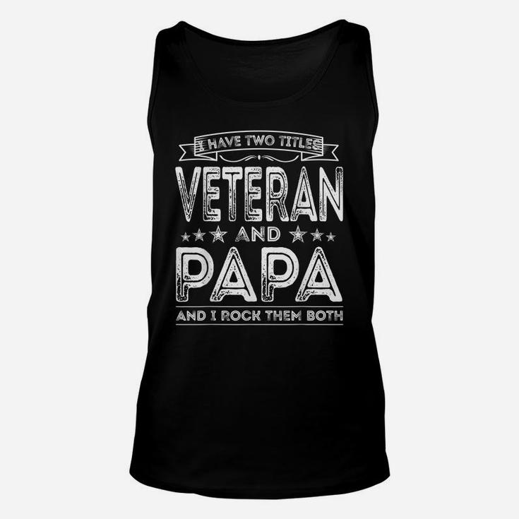 Mens I Have Two Titles Veteran And Papa Funny Proud Us Army Unisex Tank Top