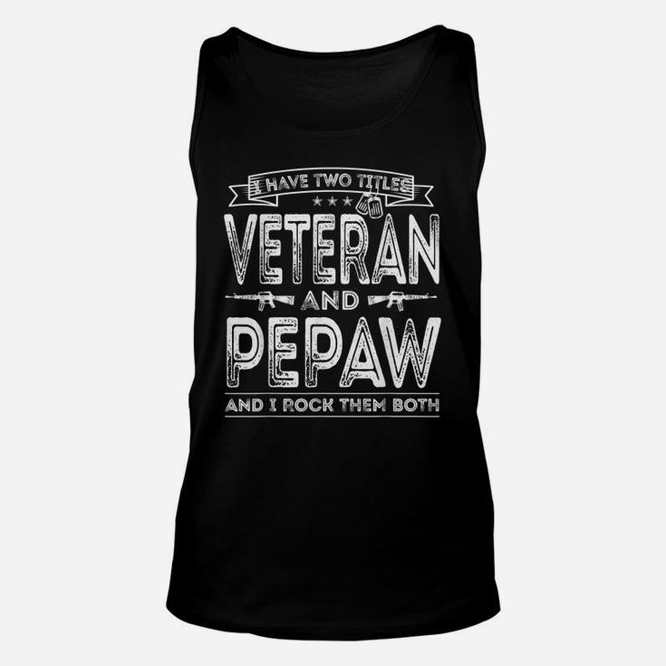 Mens I Have Two Titles Veteran And Pepaw Funny Sayings Gifts Unisex Tank Top