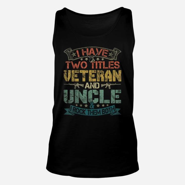 Mens I Have Two Titles Veteran And Uncle Funny Fathers Day Gift Unisex Tank Top