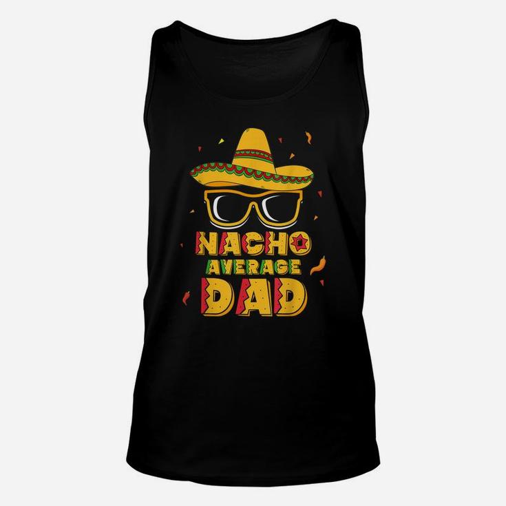 Mens Nacho Average Dad Shirt Cinco De Mayo New Daddy To Be Gift Unisex Tank Top