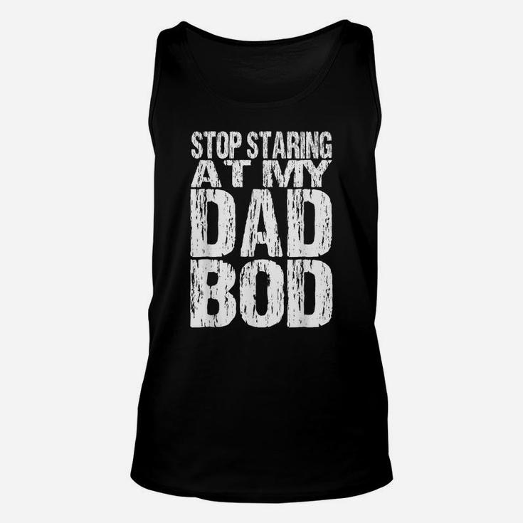 Mens Stop Staring At My Dad Bod Funny Quotes Jokes Daddy Father Unisex Tank Top
