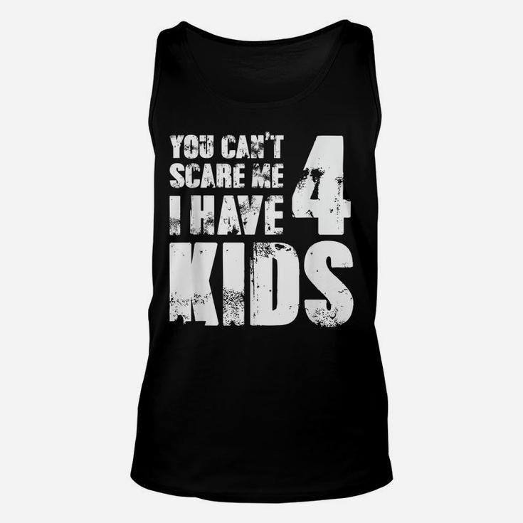Mens Tshirt Father Day Joke Fun You Can´T Scare Me I Have 4 Kids Unisex Tank Top