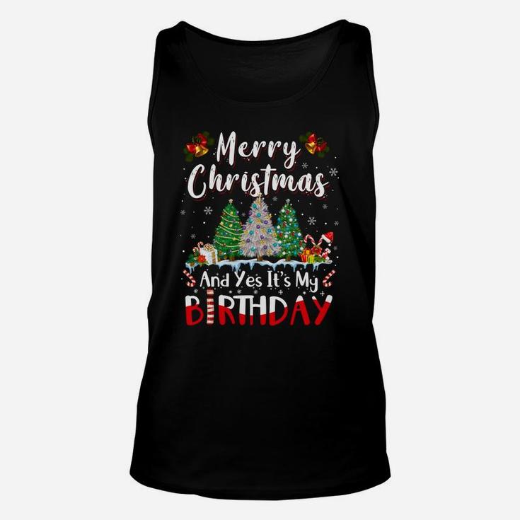 Merry Christmas And Yes It's My Birthday Funny Bday Xmas Sweatshirt Unisex Tank Top