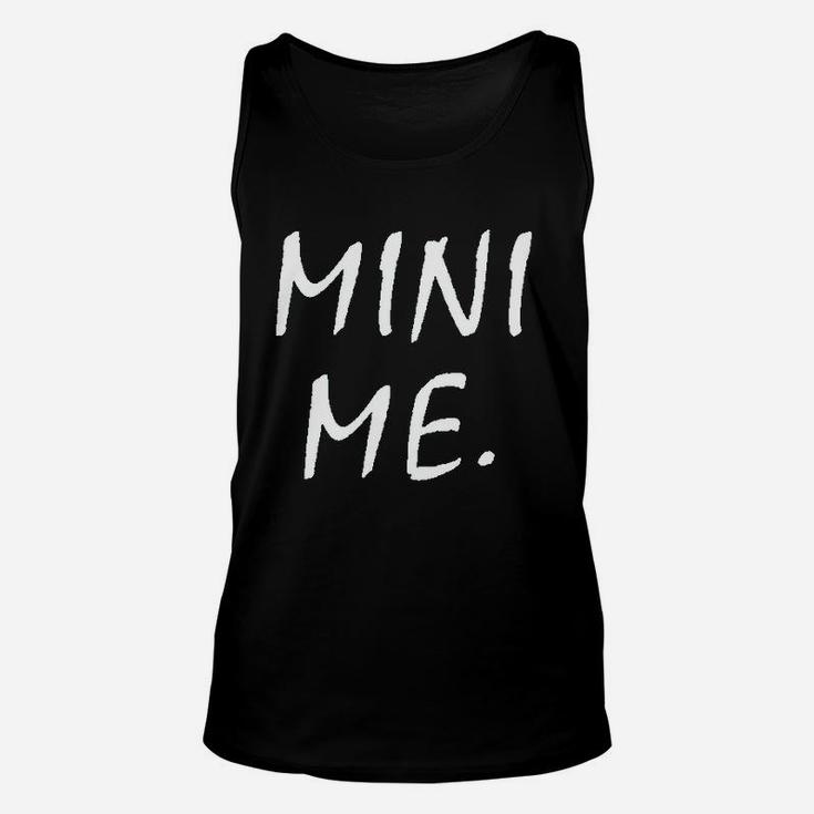 Mini Me Newborn Mini Mom Or Mini Dad Funny Cute Unisex Tank Top