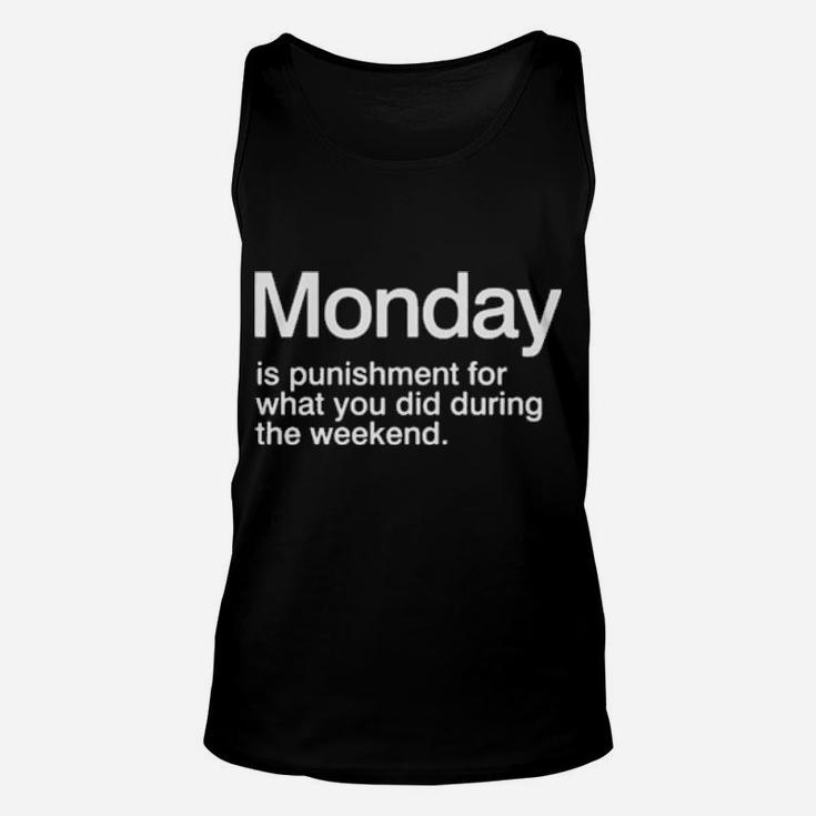 Monday Is Punishment For What You Did During The Weekend Unisex Tank Top