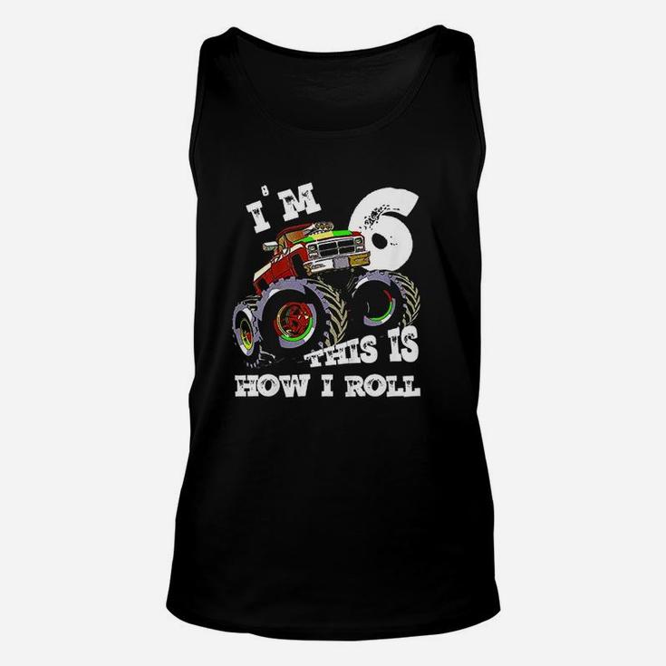 Monster Truck Im 6 This Is How I Roll Unisex Tank Top