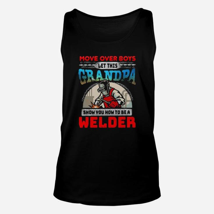 More Over Boys Let This Grandpa Show You How To Be A Welder Unisex Tank Top
