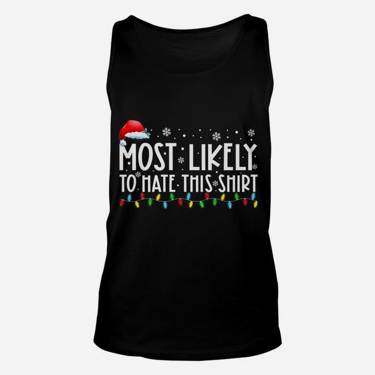 Most Likely To Hate This Shirt Matching Family Xmas Holiday Unisex Tank Top