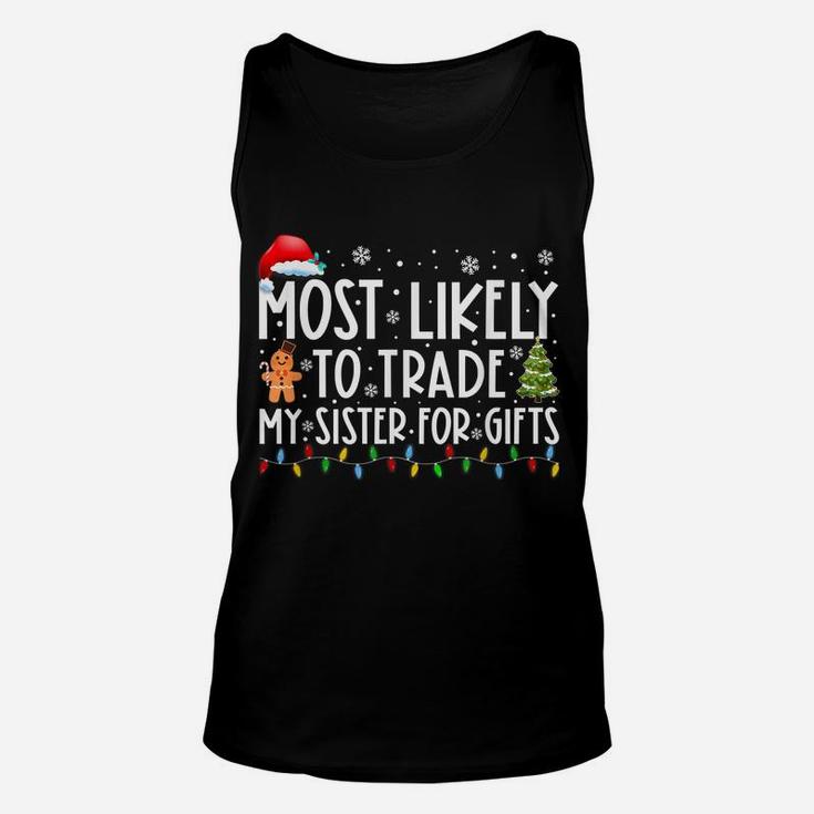 Most Likely To Trade My Sister For Gifts Funny Christmas Unisex Tank Top