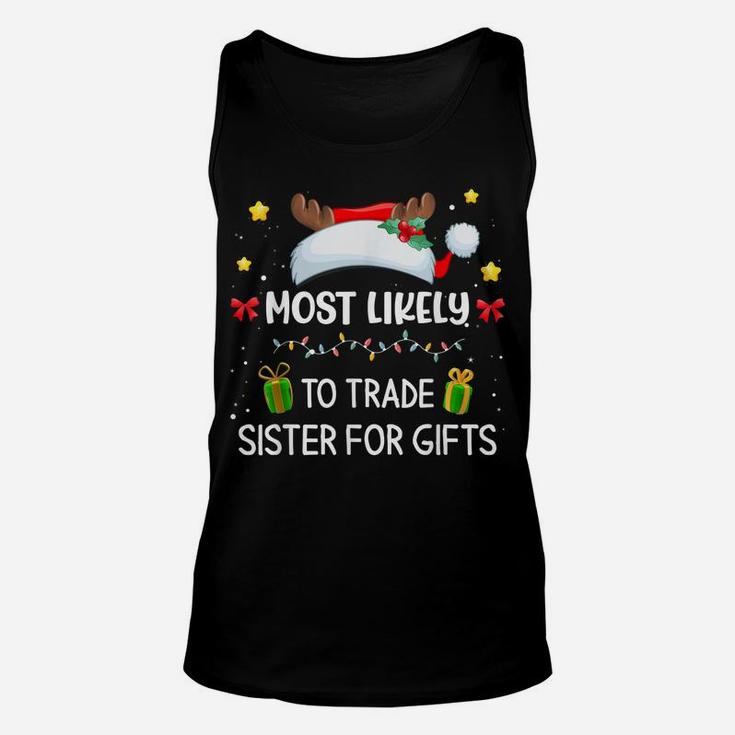 Most Likely To Trade Sister For Gifts Matching Family Xmas Unisex Tank Top