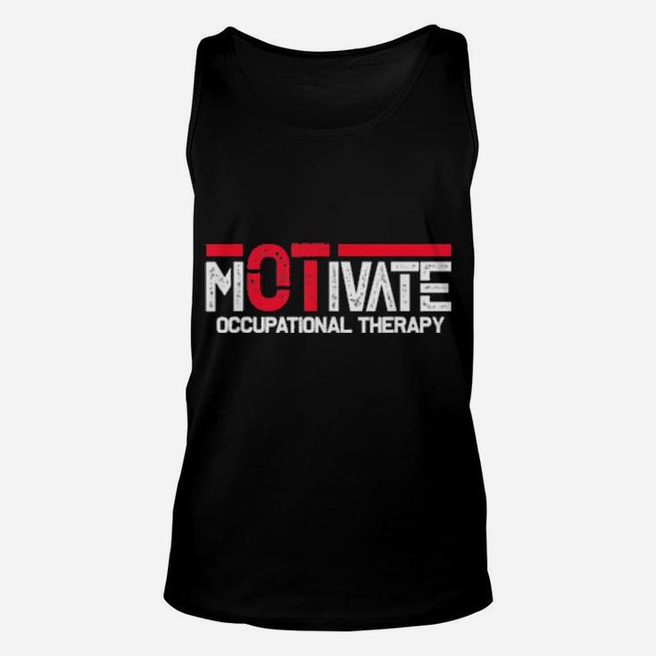 Motivate Occupational Therapy Occupational Therapist Ota Ot Shirt Unisex Tank Top