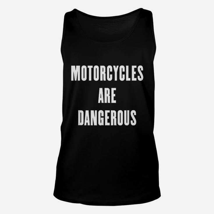 Motorcycles Are Dangerous Unisex Tank Top