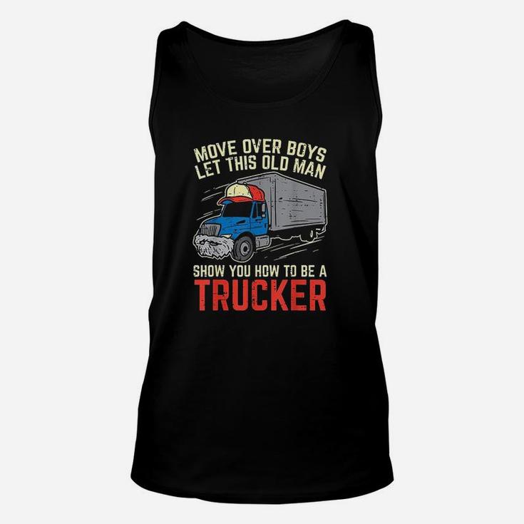 Move Over Old Man Trucker Funny Truck Driver Men Gift Unisex Tank Top
