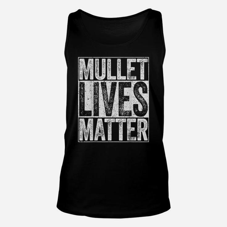 Mullet Lives Matter  Funny Redneck Gift Shirt Unisex Tank Top
