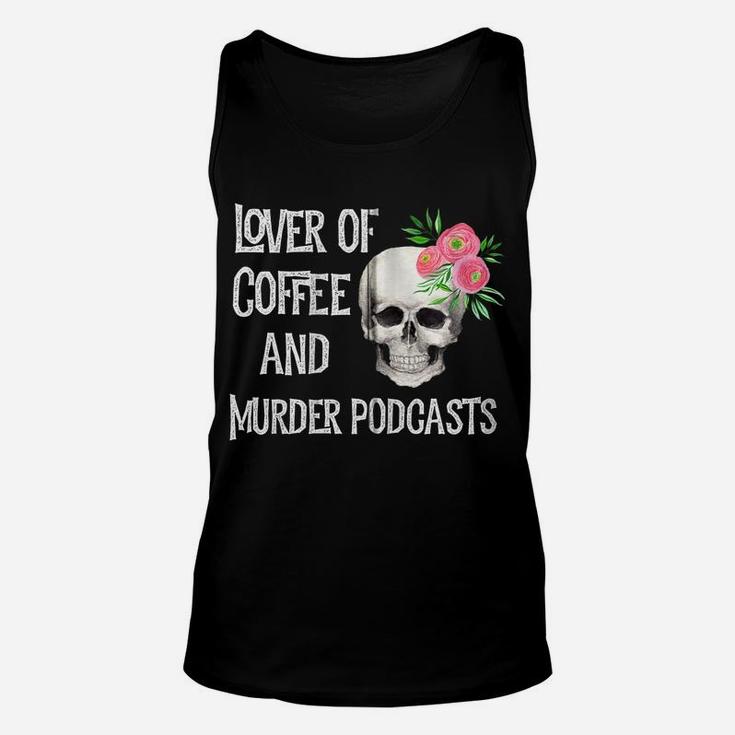 Murder Podcast Stuff True Crime Coffee Lover Cute Pink Skull Zip Hoodie Unisex Tank Top