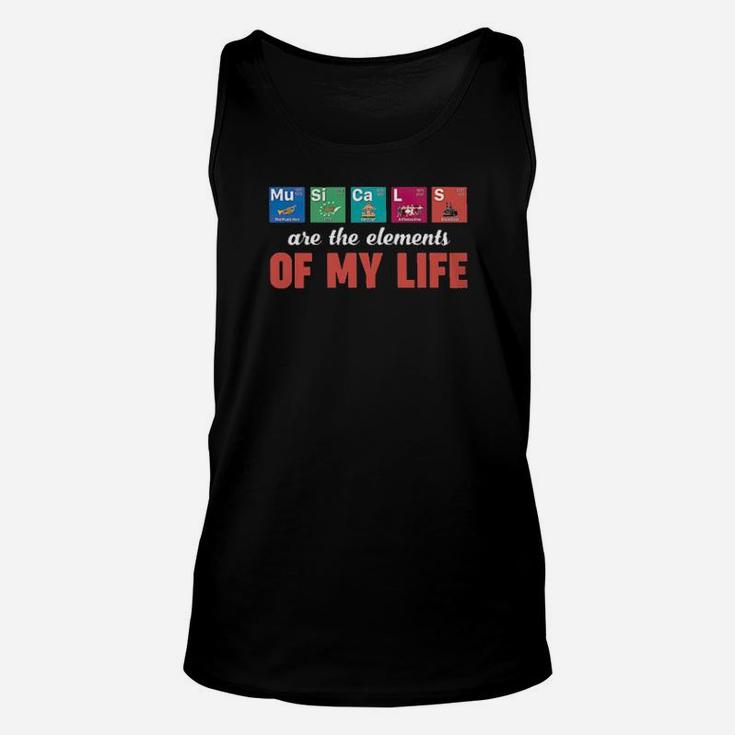 Musicals Are The Elements Of My Life Unisex Tank Top