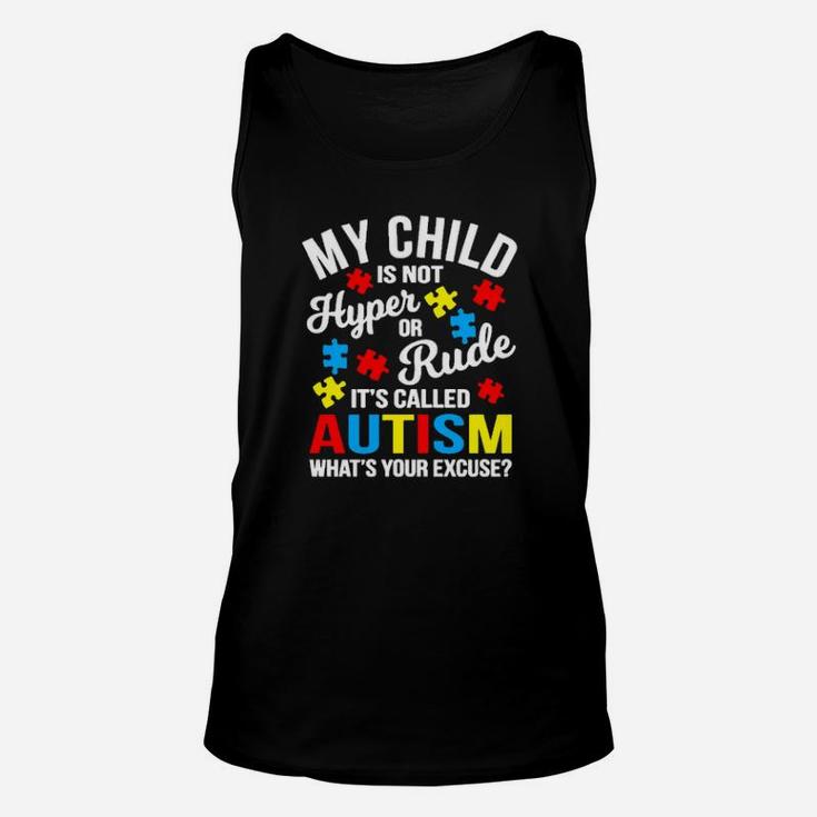 My Child Is Not Hyper Or Rude Its Called Autism Whats Your Excuse Unisex Tank Top
