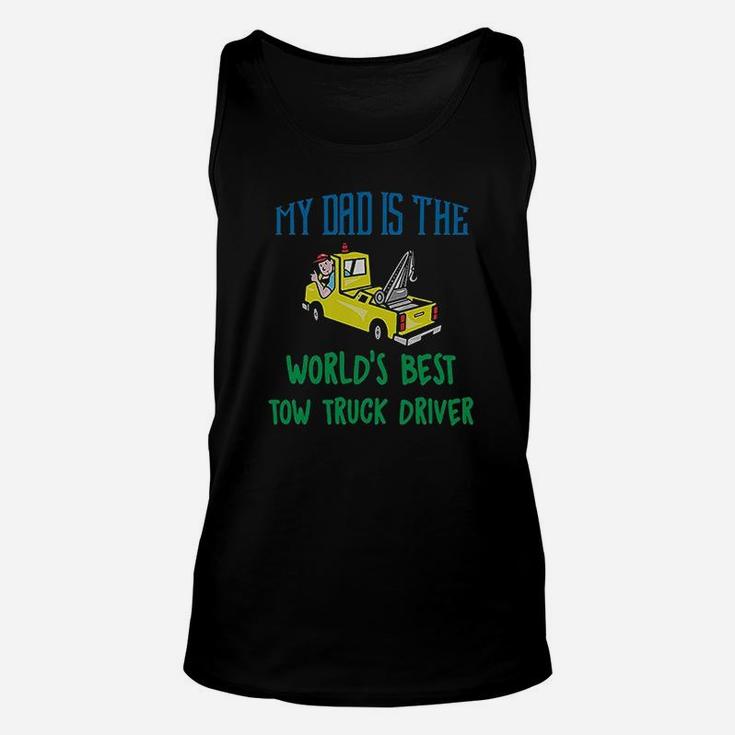 My Dad Is The Worlds Best Tow Truck Driver Unisex Tank Top