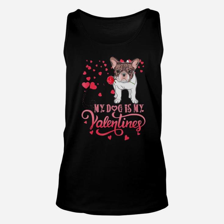 My Dog Is My Valentine Frenchie Lovers Gift Unisex Tank Top
