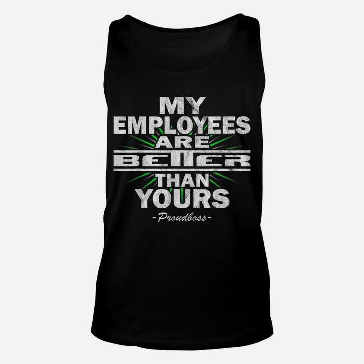 My Employees Are Better Than Yours Proudboss | Funny Bosses Unisex Tank Top