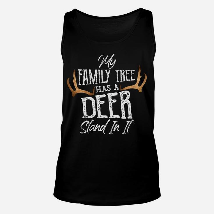 My Family Tree Has A Deer Stand In It - Hunting Bucks Hunter Unisex Tank Top