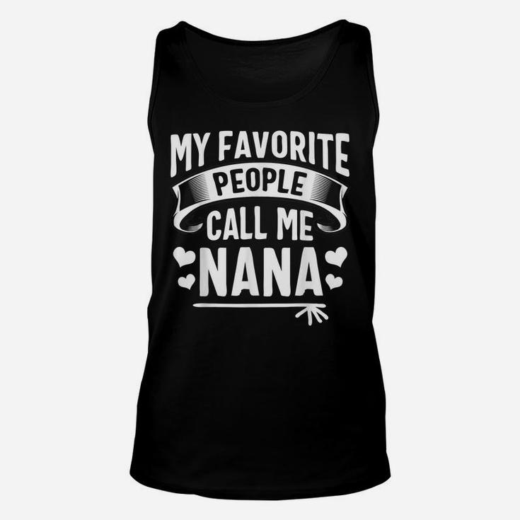 My Favorite People Call Me Nana Shirt Cute Christmas Gifts Unisex Tank Top