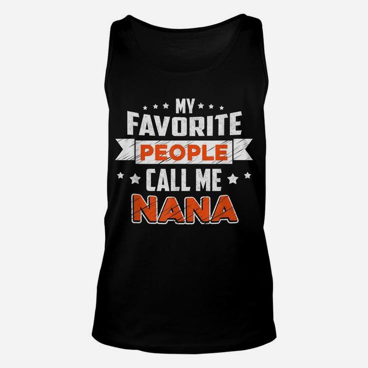 My Favorite People Call Me Nana Shirt Unisex Tank Top