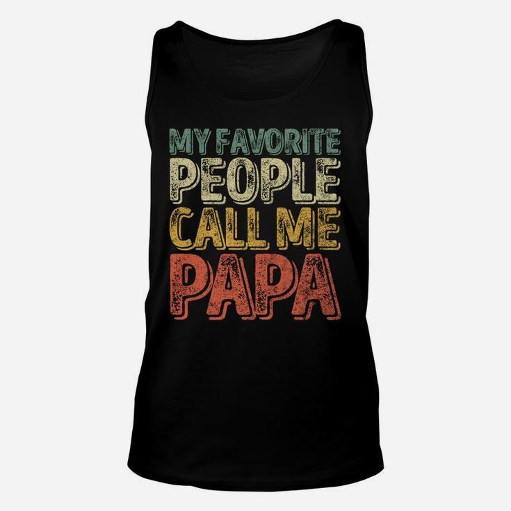 My Favorite People Call Me Papa Shirt Funny Christmas Gift Sweatshirt Unisex Tank Top