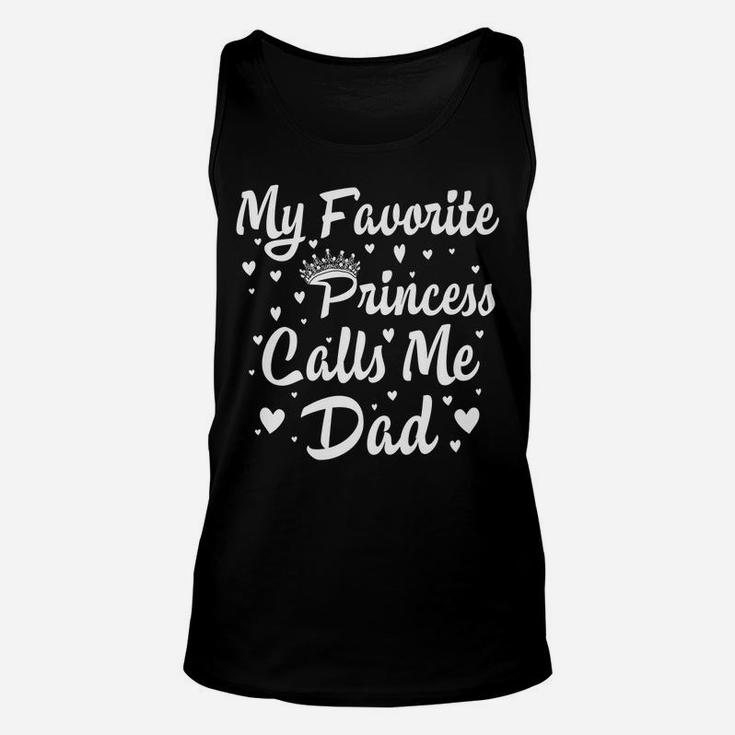 My Favorite Princess Calls Me Dad Funny Fathers Day Hisher Unisex Tank Top